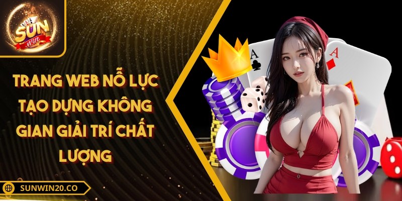 Trang web nỗ lực tạo dựng không gian giải trí chất lượng